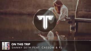 Danny Seth Feat. Cassow &amp; PJ -  On This Trip [Prod. Zach Nahome &amp; MD$]