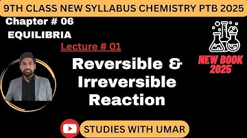 Reversible and Irreversible Changes| Lec 01| Ch 06 Equilibria| Chem. 9th New Book 2025 Urdu/Hindi