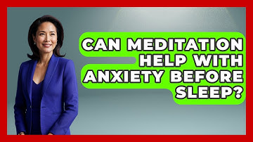 Can Meditation Help With Anxiety Before Sleep? - The Personal Growth Path