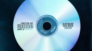 Alan Walker & Dash Berlin & Vikkstar - Better Off Alone (Alone Part 3) [Official Audio]