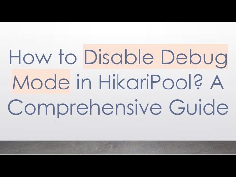 How to Disable Debug Mode in HikariPool? A Comprehensive Guide