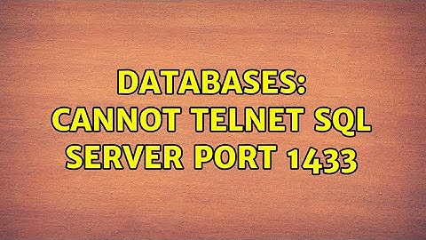 Databases: Cannot telnet SQL Server port 1433