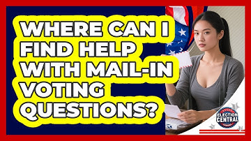 Where Can I Find Help With Mail-in Voting Questions? - Election Central Channel