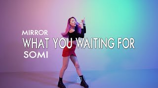 [KPOP] SOMI(전소미) - What You Waiting For | 거울모드 안무(MIRROR) | 춤배우기