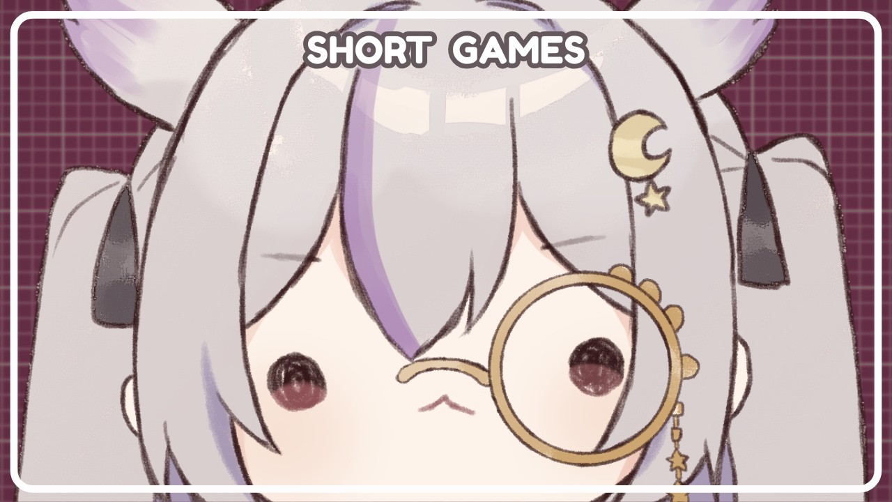 【SHORT GAMES】 Hoo knows what I'll be playing !