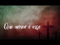 Fundo Musical Para Oração | Que amor é esse