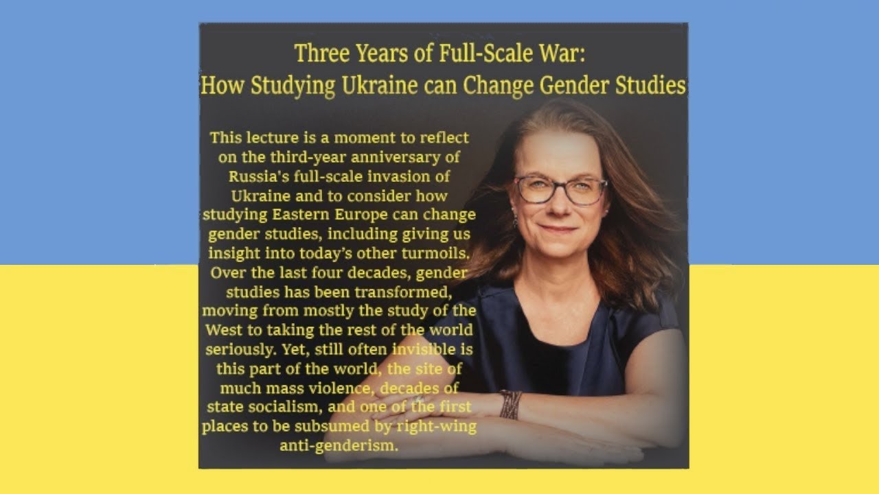 Three Years of Full-Scale War: How Studying Ukraine can Change Gender Studies