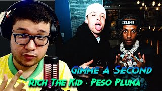 RICH THE KID, PESO PLUMA  - GIMME A SECOND [REACCION]