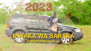 MWAKA WA 2023 NI WA BARAKA - PASTOR P KARIMONI X MARION TESH  (Officia HD Video)