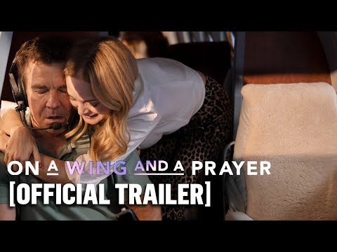 On a Wing and a Prayer – Official Trailer Starring Dennis Quaid & Heather Graham