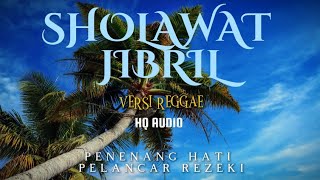 SHOLAWAT JIBRIL VERSI REGGAE, SHOLAWAT  PENARIK REZEKI PALING AMPUH, solawat Nabi Muhammad SAW Merdu