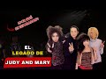 JUDY AND MARY - LA BANDA JAPONESA DE LEGADO IMBORRABLE
