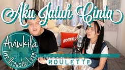 Roulette - Aku Jatuh Cinta (Live Acoustic Cover by Aviwkila)  - Durasi: 4:27. 