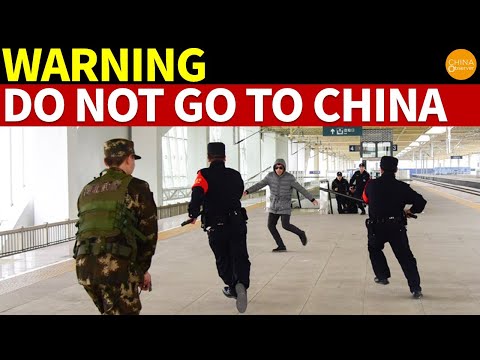 WARNING! DO NOT GO TO CHINA NOW! We Are Not Kidding?