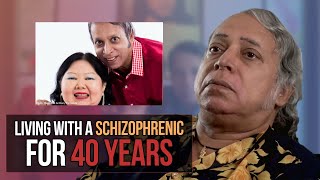 Living with a schizophrenic for 40 years