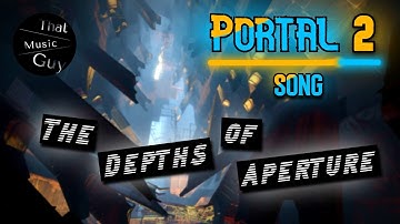 The Depths of Aperture - Portal 2 | Official Song | That Music Guy