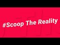 Scoop the reality intro