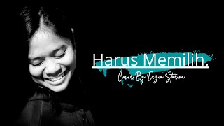 HARUS MEMILIH - WIDI NUGROHO Cover by DEZIA STARINA - Special Moment Ulang Tahun