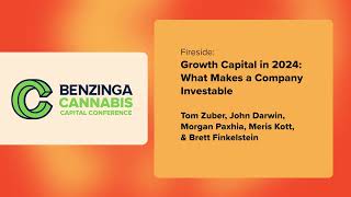 Benzinga Cannabis Capital Conference 2024: Growth Capital in 2024 What Makes a Company Investable