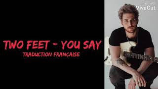 Two Feet - You Say ( Traduction Française )