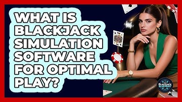 What Is Blackjack Simulation Software For Optimal Play? - The Blackjack Blueprint