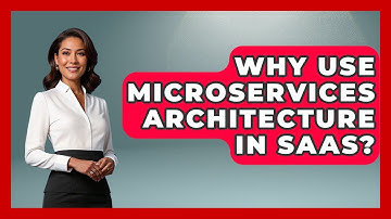 Why Use Microservices Architecture In SaaS? - The SaaS Pros Breakdown