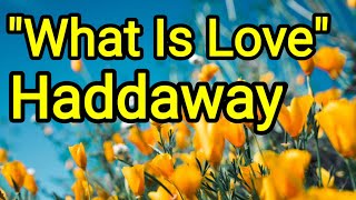 Haddaway - What Is Love? (Lyrics)