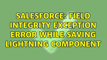 Salesforce: field integrity exception error while saving lightning component
