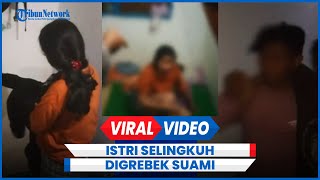 Terekam Detik-detik Ibu Anak 3 Selingkuh Digerebek Suami Nyaris Dihakimi