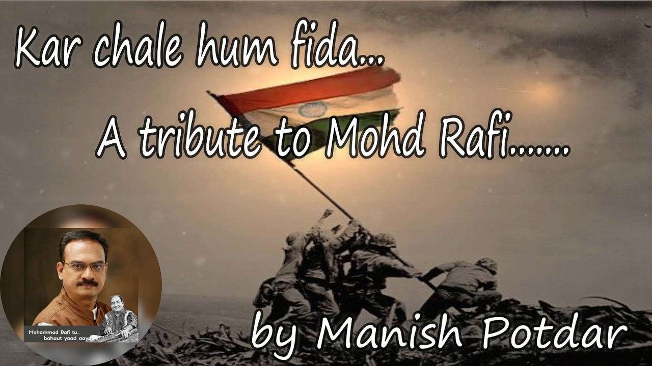 Kar Chale Hum Fida Lyrics In English Kar Chale Hum Fida By Mohammad Rafi (Cover) By Manish Potdar - YouTube