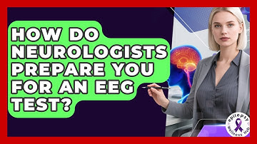 How Do Neurologists Prepare You For An EEG Test? - Epilepsy Wellness Hub