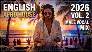 English Afro House 2026 Vol. 2 – Male Vocal Deep Afro House Set & Sunset Vibes Mix