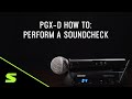 Shure pgxd how to perform a soundcheck