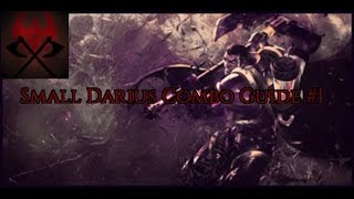 Small Darius Combo Guide #1 -- Dreadvisage -- 1,200,000 MASTERY POINTS --