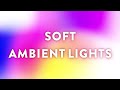 Soft color ambient gradient mood lights  2 hours of relaxing color changing background