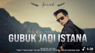 Download Lagu IPANK - GUBUK JADI ISTANA (Official Music Video) MP3