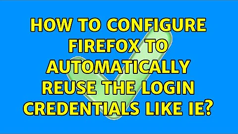 How to configure Firefox to automatically reuse the login credentials like IE?