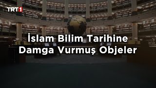 Pelin Çift Ile Gündem Ötesi 279 Bölüm - İslam Bilim Tarihine Damga Vurmuş Objeler