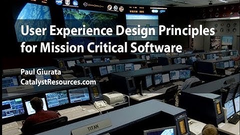 User Experience Design Principles for Mission Critical Software