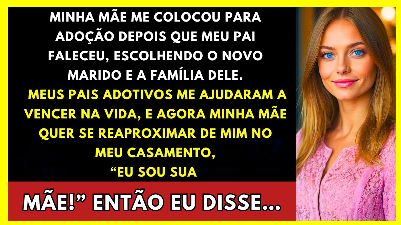 Mamãe Me Colocou Pra Adoção Após Meu Pai Falecer, Escolhendo Seu Novo Marido E A Família Dele