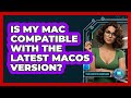 Is My Mac Compatible With The Latest macOS Version?