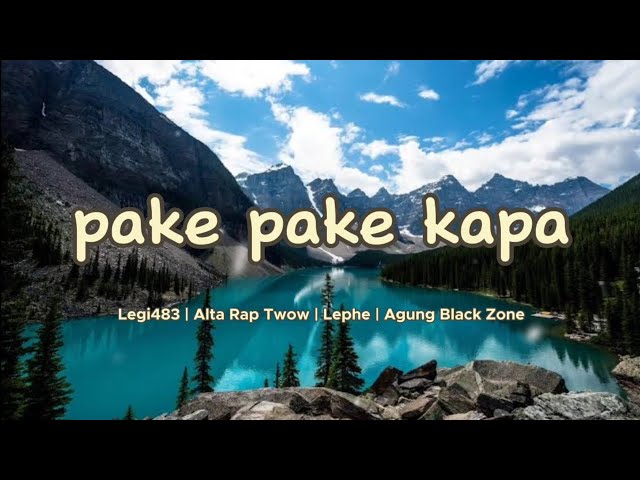 Legi483 | Alta Rap Twow | Lephe | Agung Black Zone _ Pake Pake Kapa ( Lirik ) class=