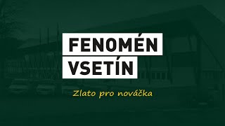 FENOMÉN VSETÍN: Zlato pro nováčka (Barus, Jenáček, T. Zetek)