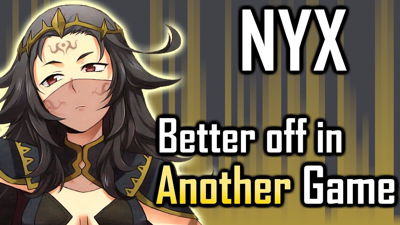 nyx an amazing character held back by fates s bad habits fire