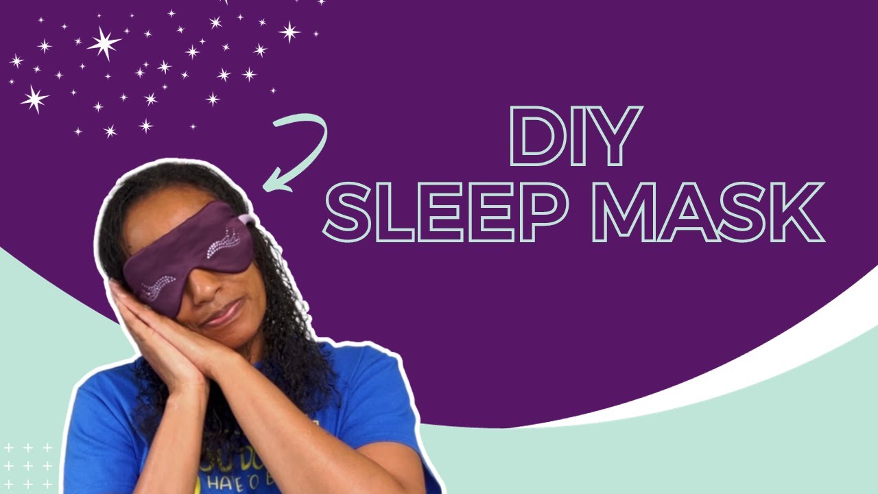 Sleep Better Tonight: Create Your Own DIY Sleep Mask - YouTube