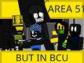 Area 51 but it39s BCU