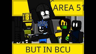 Area 51, but it's BCU