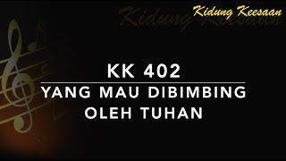 KK 402 — Yang Mau Dibimbing Oleh Tuhan - Kidung Keesaan
