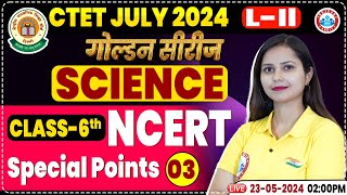 CTET Exam 2024 | 6th NCERT Science Class, CTET Science PYQ's, CTET Science By Kajal Ma'am