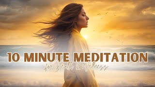 10 Minute Guided Meditation for Health & Wellness: Transform Your Life Now!